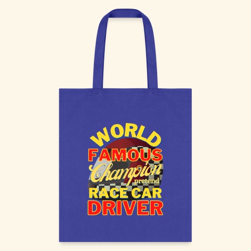 World Famous Champion pretend Race Car Driver - Tote Bag