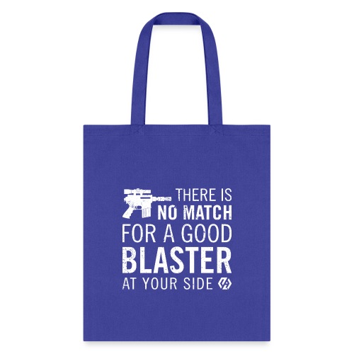 There's no match for a good blaster - Tote Bag