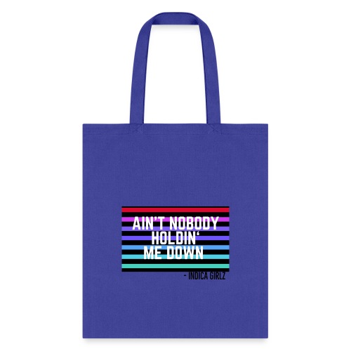 Aint Nobody Holdin Me Down - Tote Bag