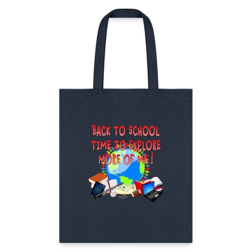 BACK TO SCHOOL, TIME TO EXPLORE MORE OF ME ! - Tote Bag