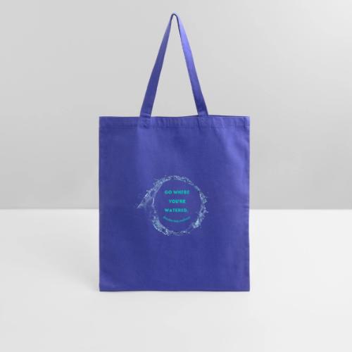 Go where you're watered - Tote Bag