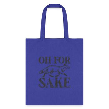 Oh For Fox Sake Sarcastic Sarcasm Pun Fox Sakefox - Tote Bag - royal blue - Front