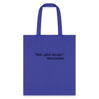 Meh... Good Enough Mediocretes Philosophy - Tote Bag - royal blue - Front