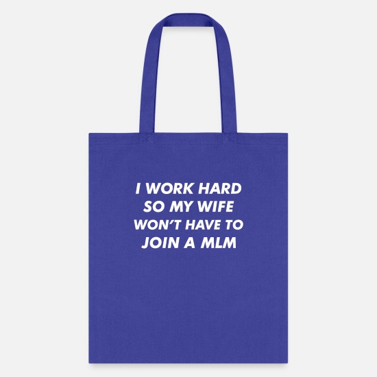 I Work Hard Funny Quote Anti MLMs Pyramid Scheme' Tote Bag | Spreadshirt