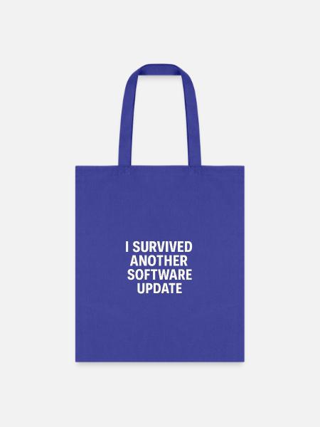 I Survived Another Software Update – Funny Tech T- - Tote Bag - royal blue