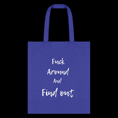 Fuckaround and find out white - Tote Bag
