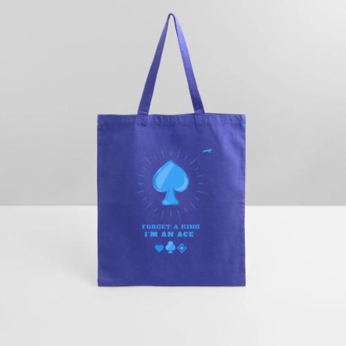 Forget A King I'm An Ace - Tote Bag