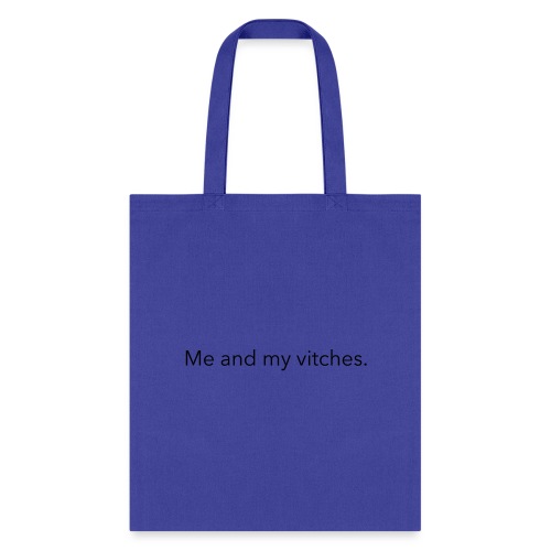 me and my vitches - Tote Bag