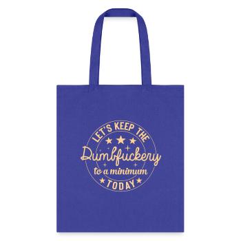 Coworker Let'S Keep The Dumbfuckery To A Minimum - Tote Bag - royal blue - Front