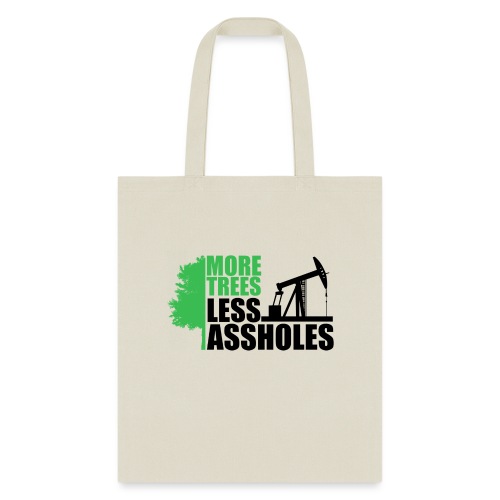 More Trees Less Assholes - Tote Bag