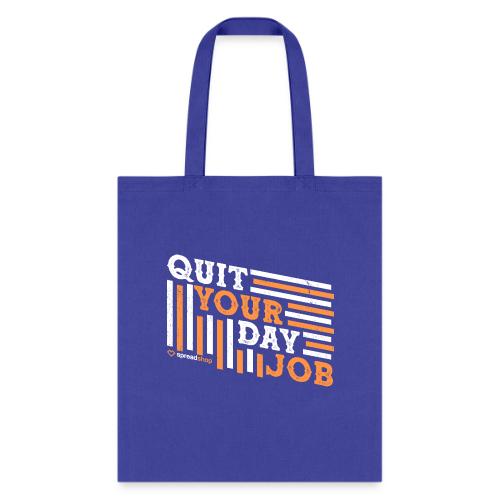 Quit Your Day Job - Tote Bag