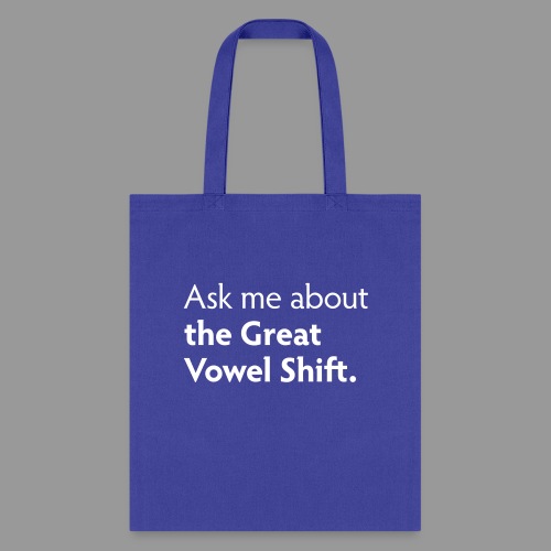 The Great Vowel Shift - Tote Bag