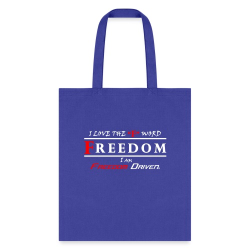 i LOVE THE F WORD FREEDOM I AM FREEDOM DRIVEN RW - Tote Bag