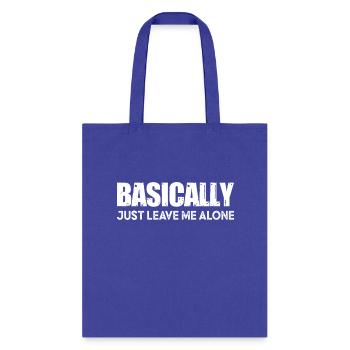 Basically Just Leave Me - Tote Bag - royal blue - Front