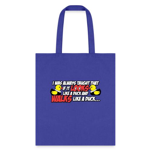 If It Looks Like a Duck - Tote Bag