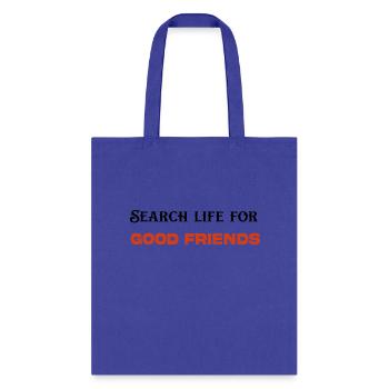 search life for good friends - Tote Bag - royal blue - Front