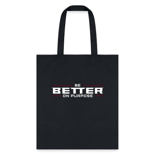 BE BETTER ON PURPOSE 302 - Tote Bag