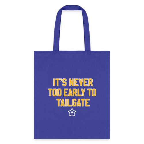 It's Never Too Early to Tailgate -Pittsburgh - Tote Bag
