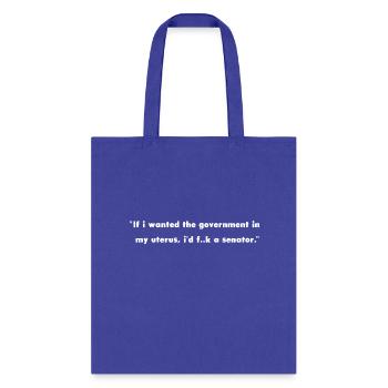 If I Wanted The Government In My Uterus - Tote Bag - royal blue - Front