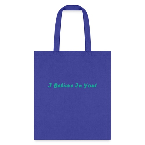 I Believe In You! - Tote Bag