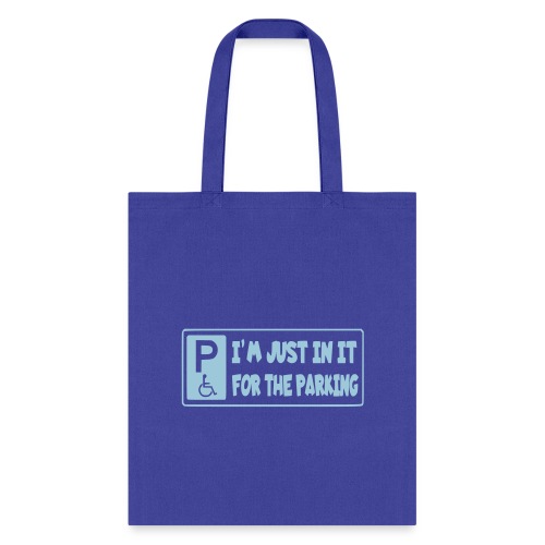 I'm only in a wheelchair for the parking - Tote Bag