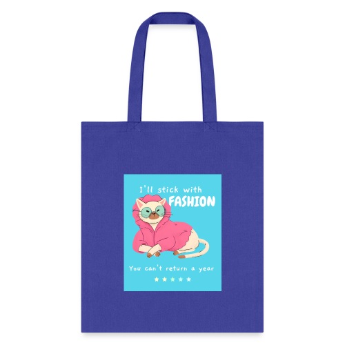 I'll Stick With Fashion... You Can't Return a Year - Tote Bag