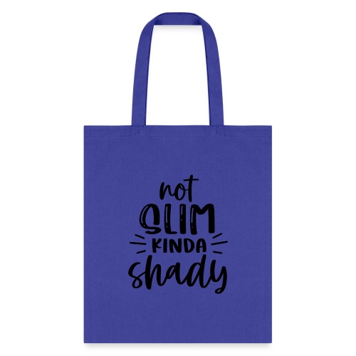 Not Slim Kinda Shady | Funny T-shirt - Tote Bag