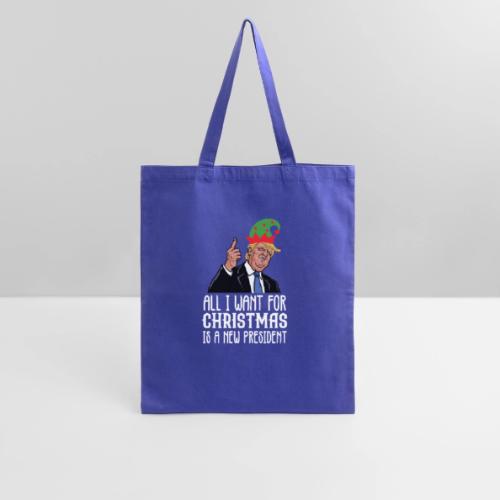 All I Want For Christmas Is A New President Gift - Tote Bag