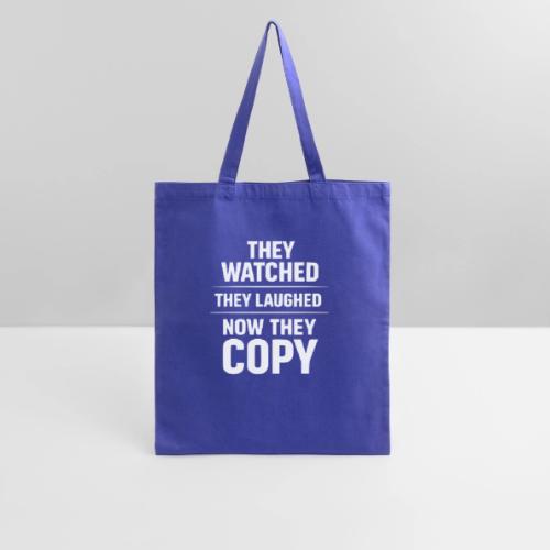 They Watched They Laughed Now They Copy Tee - Tote Bag