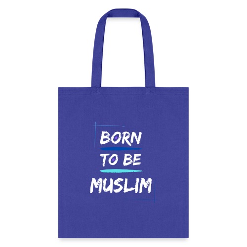 Born To Be Muslim - Tote Bag