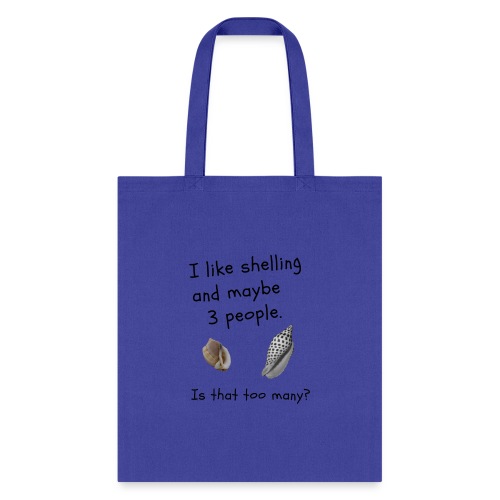 I like shelling over people ?? - Tote Bag