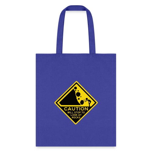 Caution! Will stop to look at rocks! - Tote Bag