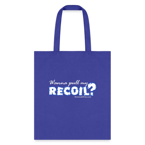 Wanna Pull My Recoil? - Tote Bag