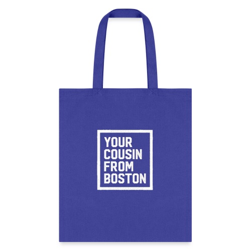 Your Cousin From Boston - Tote Bag
