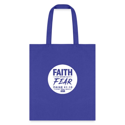 11th Hour - Faith Over Fear - Tote Bag