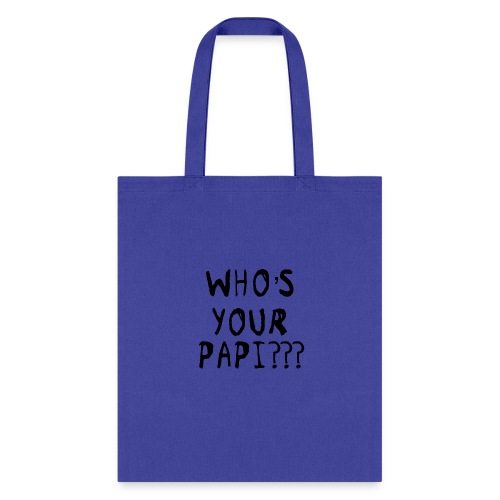 Whos your Papi??? - Tote Bag