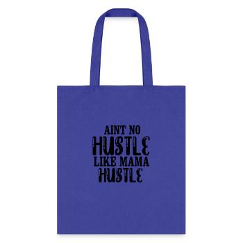 Aint No Hustle Like Mama Hustle - Tote Bag - royal blue - Front