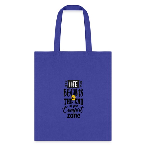Life begins atthe end of your comfort zone - Tote Bag