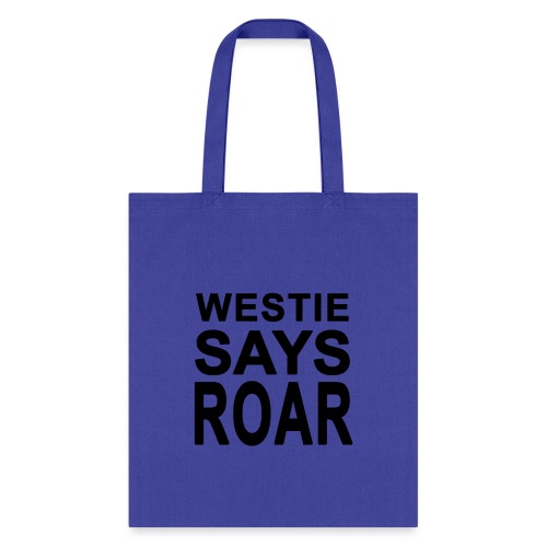 Westie Says ROAR - Tote Bag