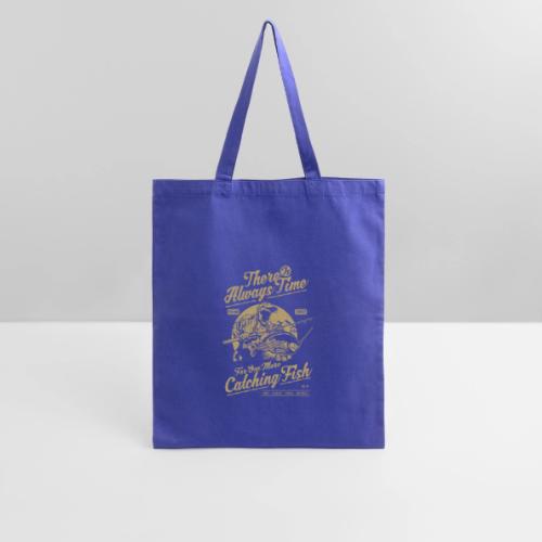There's Always Time For Catching Fish - Tote Bag