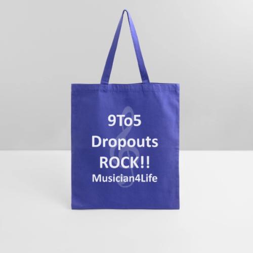 9 to 5 DROPOUTS ROCK!! MUSICIAN 4 LIFE - #1 - Tote Bag