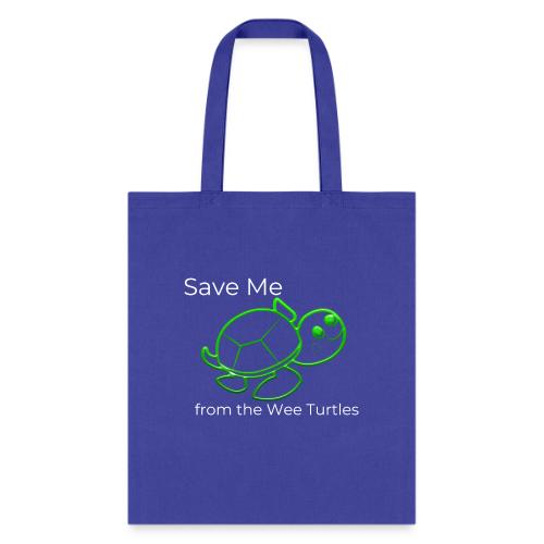 Save Me from the Wee Turtles (white text) - Tote Bag