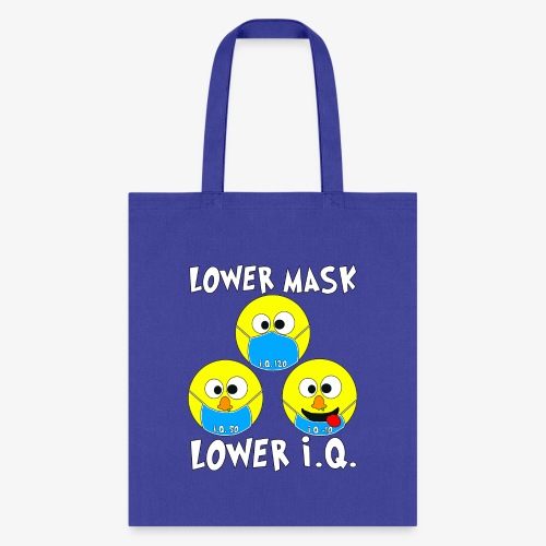 Lower Mask = Lower I.Q. - Tote Bag