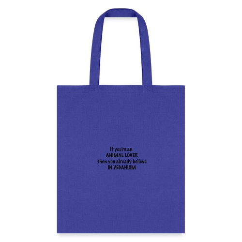 If you're an animal lover, you're already vegan - Tote Bag