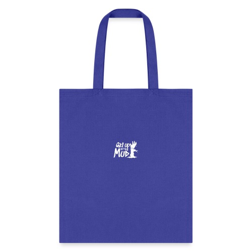 Get Up Out The Mud - Tote Bag
