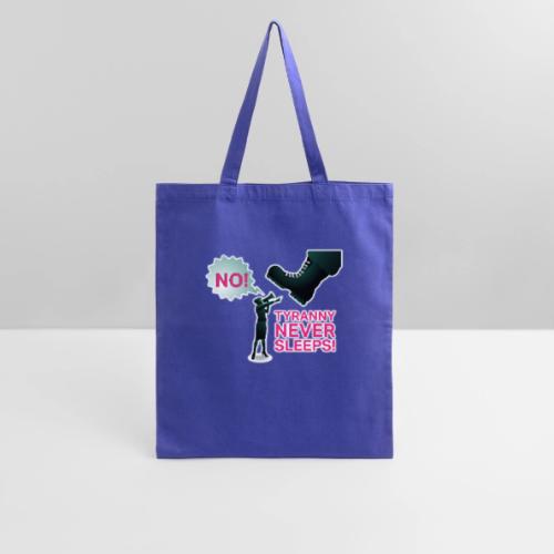 Tyranny Never Sleeps - Tote Bag