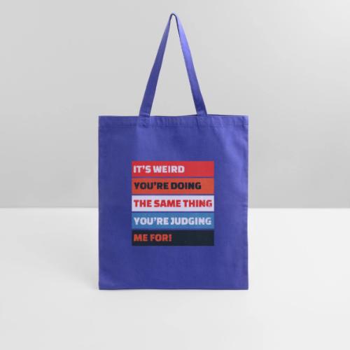 Funny Sarcastic Shirt – It’s Weird - Tote Bag