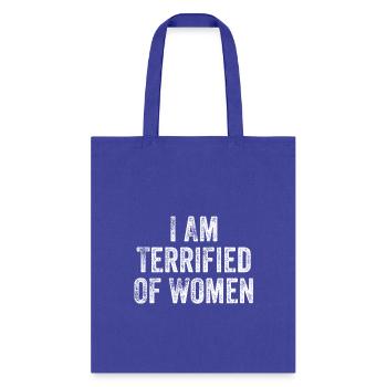 I Am Terrified Of Women Funny Quote - Tote Bag - royal blue - Front