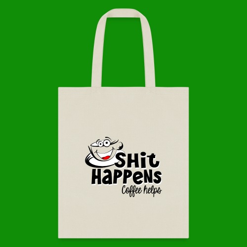 Sh!t Happens Coffee Helps - Tote Bag