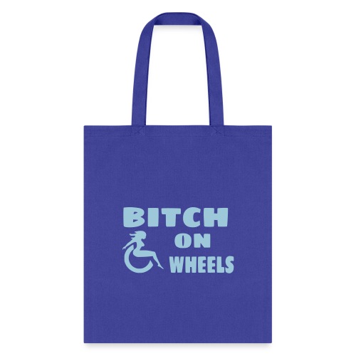Bitch on wheels. Wheelchair humor - Tote Bag